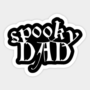 Dads Can Be Spooky Too Sticker